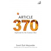 Article 370: Explained for the Common Man by Sumit Dutt Majumder | Niyogi Books Pvt. Ltd.